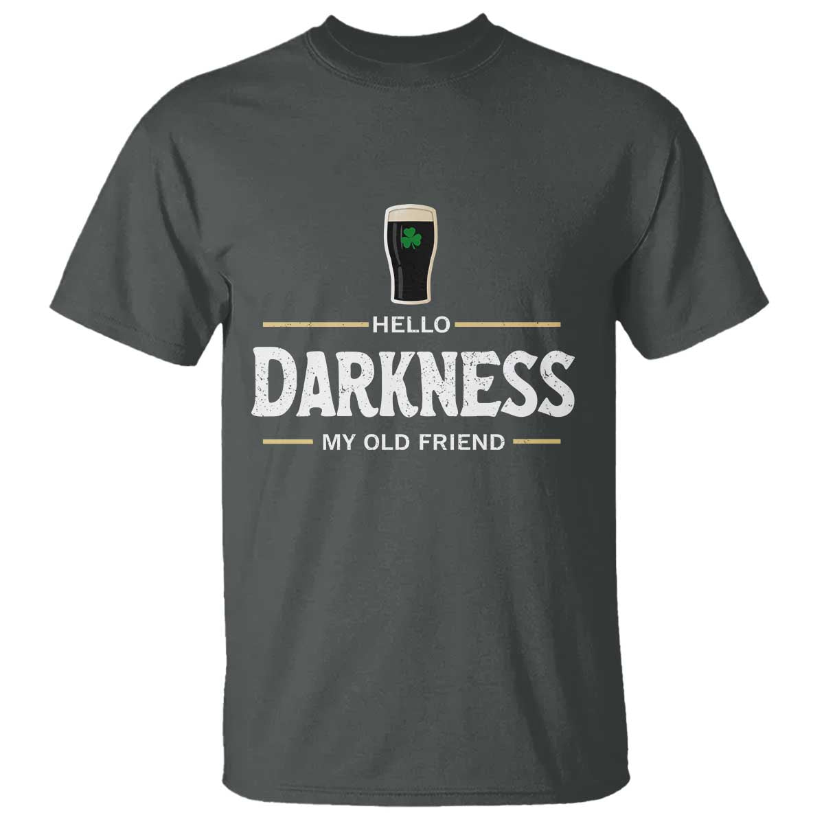 Hello Darkness My Old Friend Irish Beer T Shirt Funny Drinking St Patricks Day Party Shamrock
