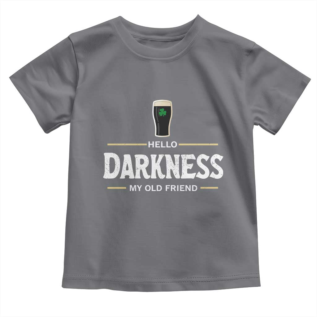 Hello Darkness My Old Friend Irish Beer Toddler T Shirt Funny Drinking St Patricks Day Party Shamrock
