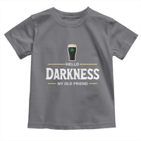 Hello Darkness My Old Friend Irish Beer Toddler T Shirt Funny Drinking St Patricks Day Party Shamrock