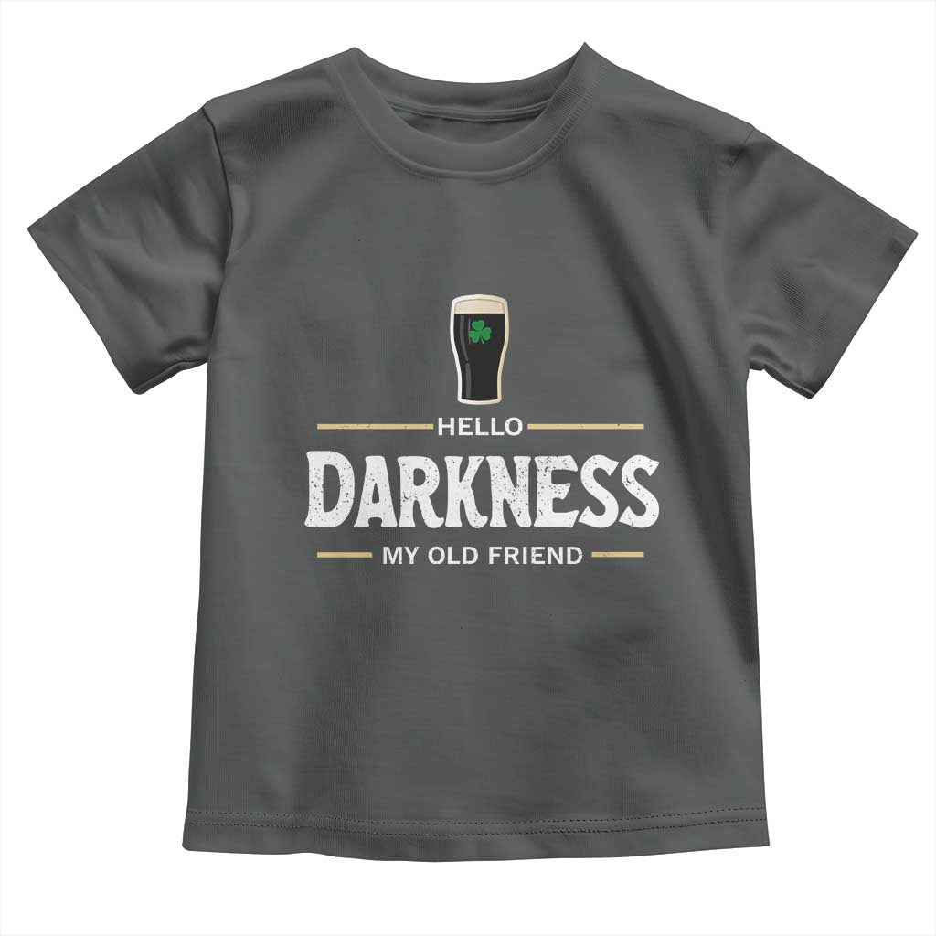 Hello Darkness My Old Friend Irish Beer Toddler T Shirt Funny Drinking St Patricks Day Party Shamrock