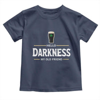 Hello Darkness My Old Friend Irish Beer Toddler T Shirt Funny Drinking St Patricks Day Party Shamrock