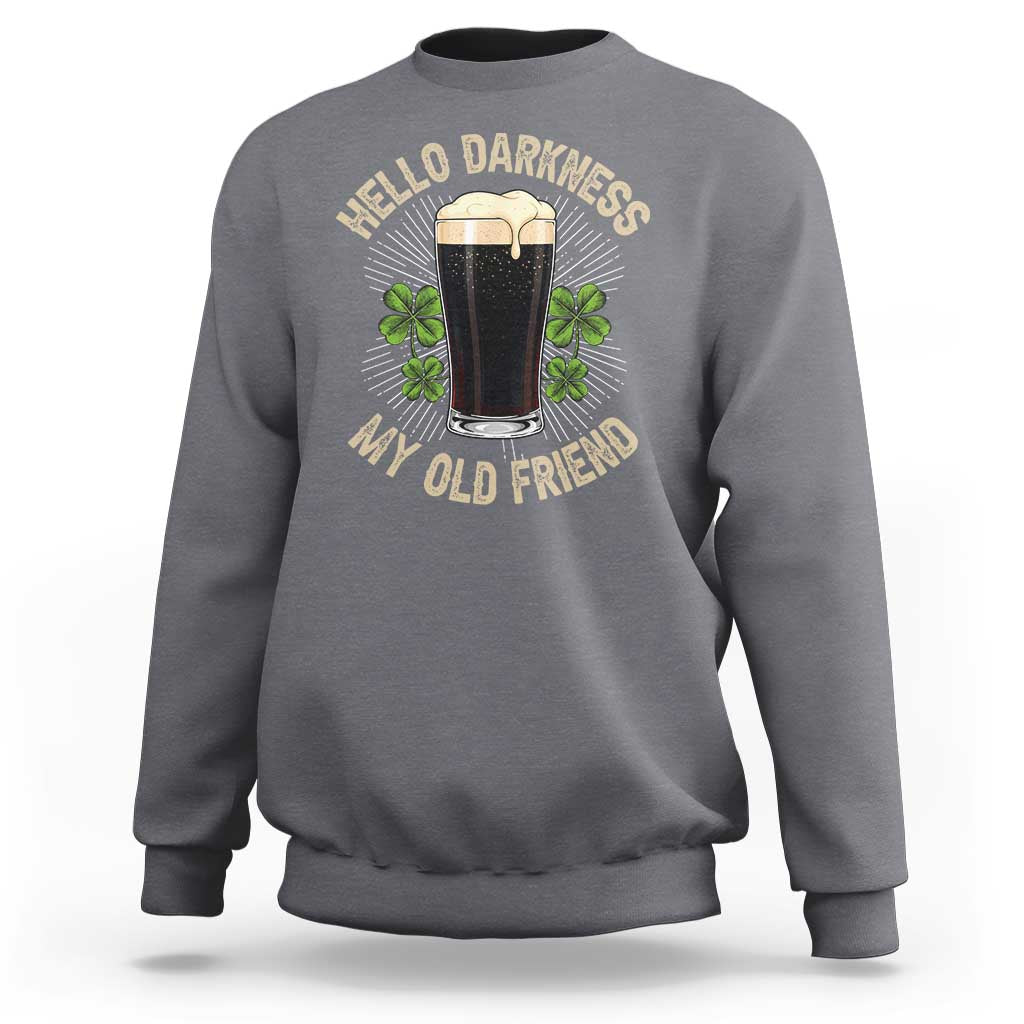 Irish Shamrock Beer Day Sweatshirt Hello Darkness My Old Friend