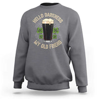 Irish Shamrock Beer Day Sweatshirt Hello Darkness My Old Friend