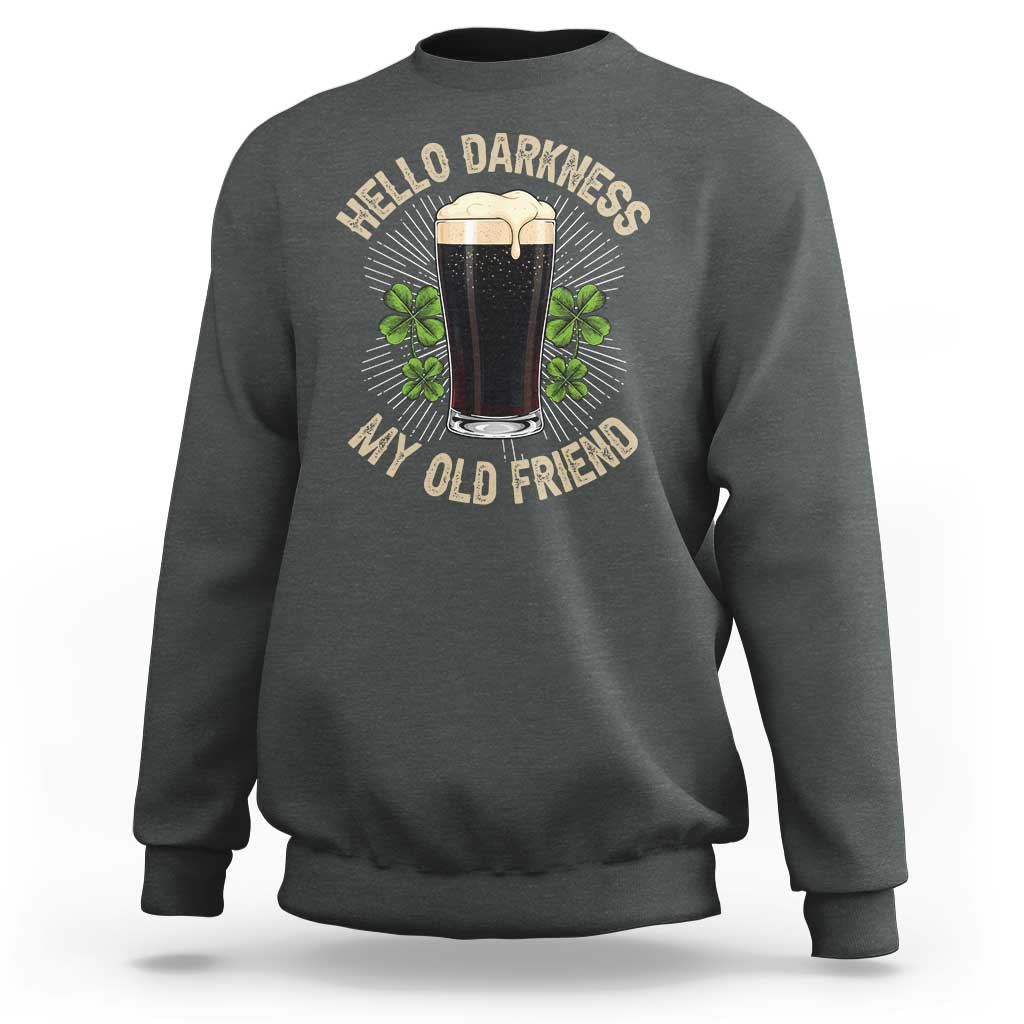 Irish Shamrock Beer Day Sweatshirt Hello Darkness My Old Friend