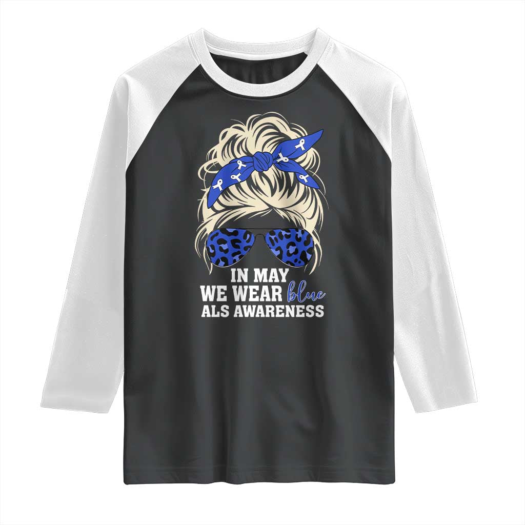 ALS Awareness We Wear Blue In May Raglan Shirt