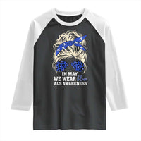 ALS Awareness We Wear Blue In May Raglan Shirt