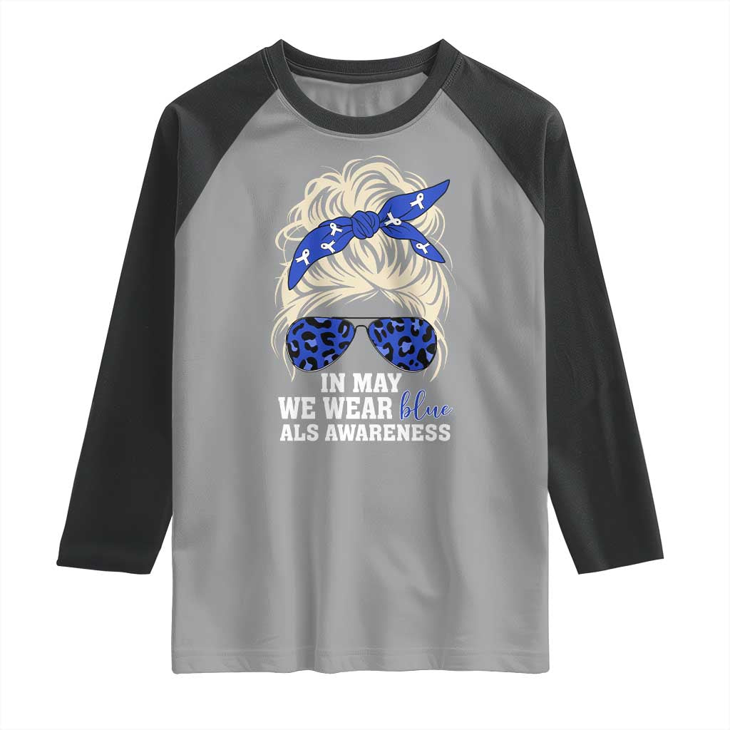 ALS Awareness We Wear Blue In May Raglan Shirt