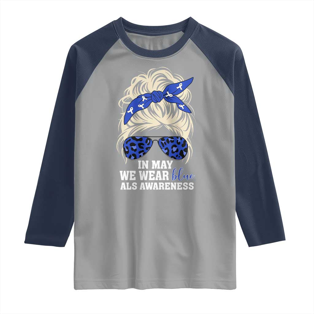 ALS Awareness We Wear Blue In May Raglan Shirt