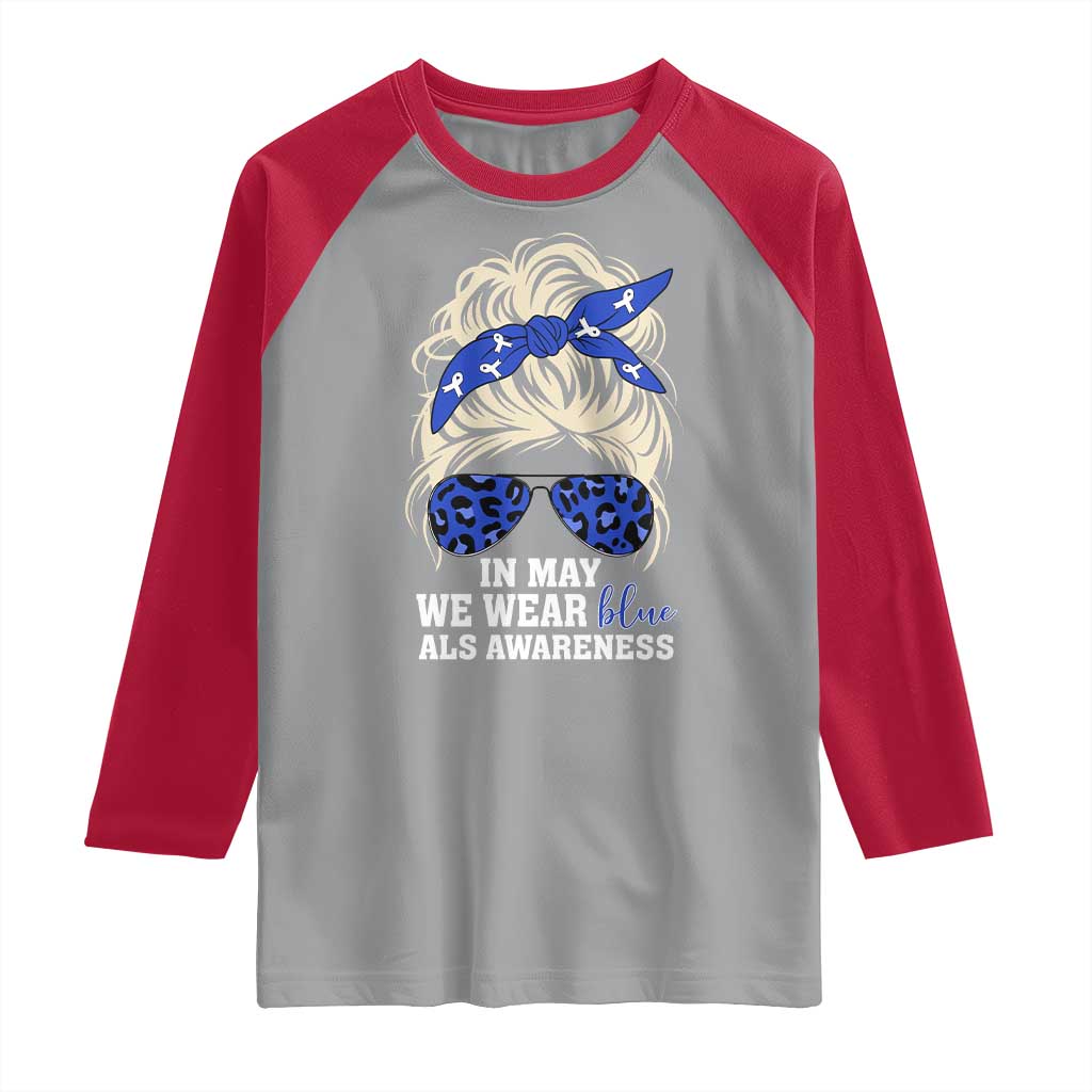 ALS Awareness We Wear Blue In May Raglan Shirt
