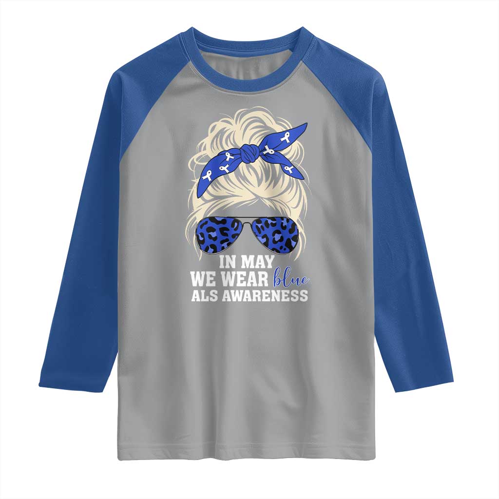 ALS Awareness We Wear Blue In May Raglan Shirt