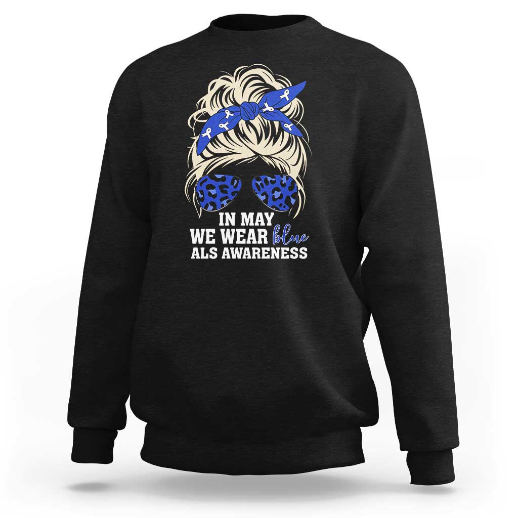 ALS Awareness We Wear Blue In May Sweatshirt