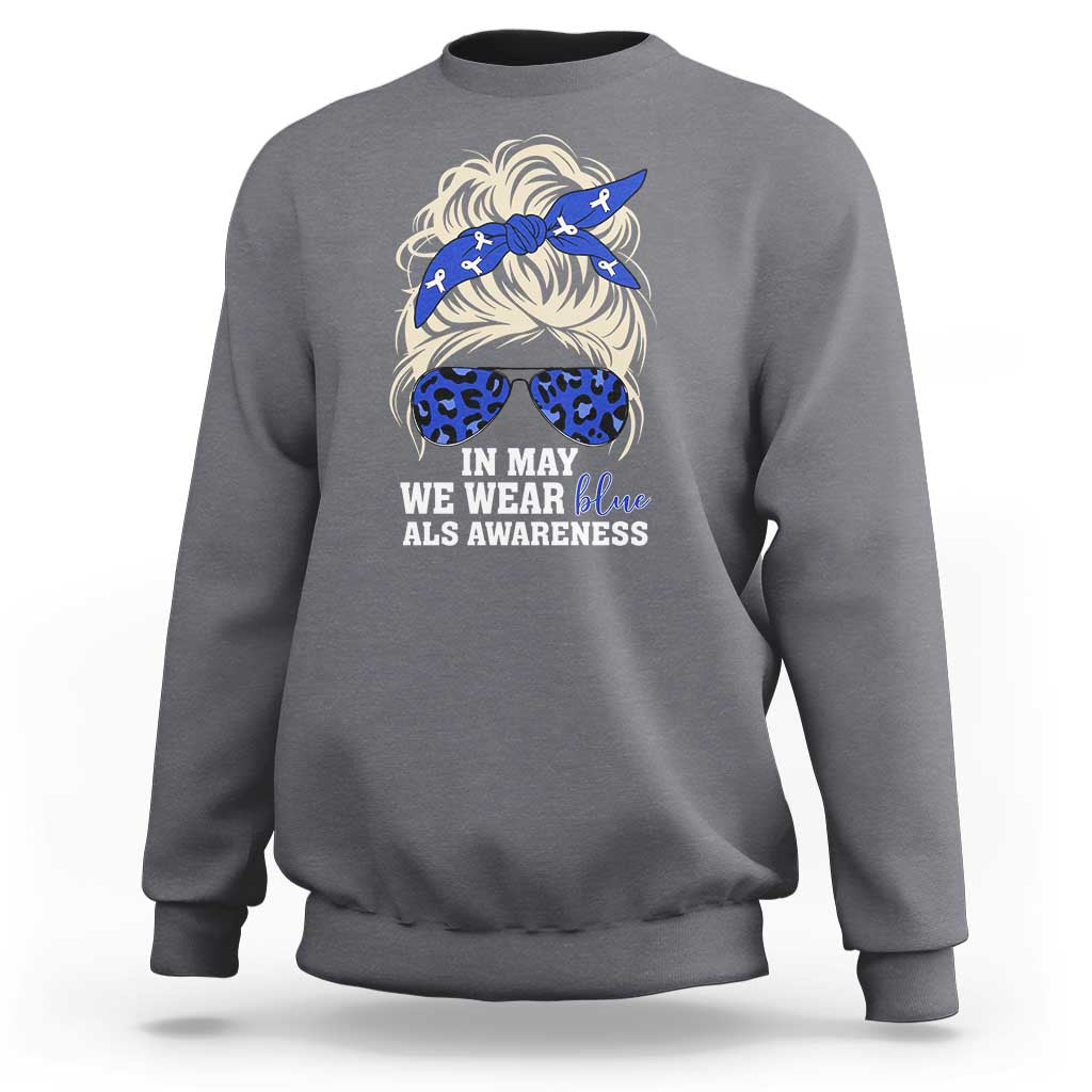 ALS Awareness We Wear Blue In May Sweatshirt