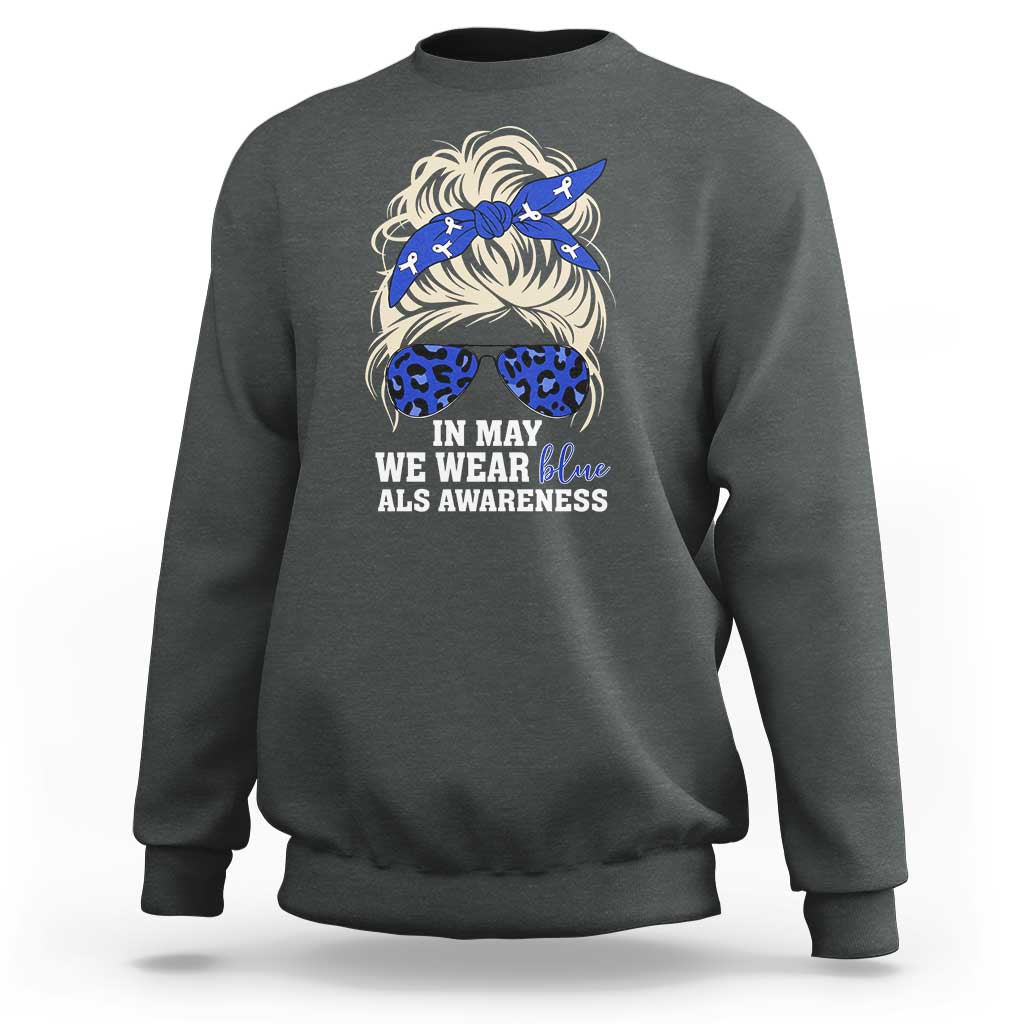 ALS Awareness We Wear Blue In May Sweatshirt