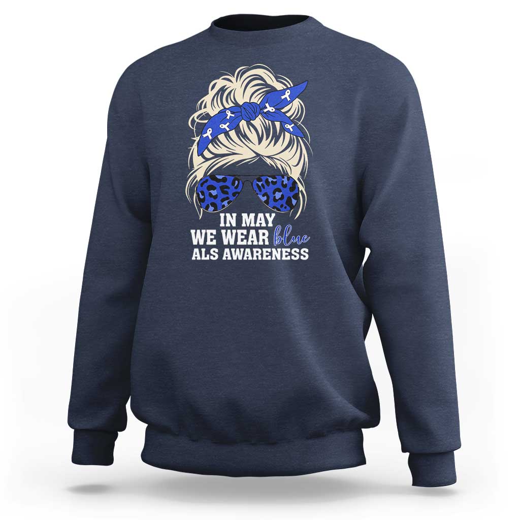 ALS Awareness We Wear Blue In May Sweatshirt