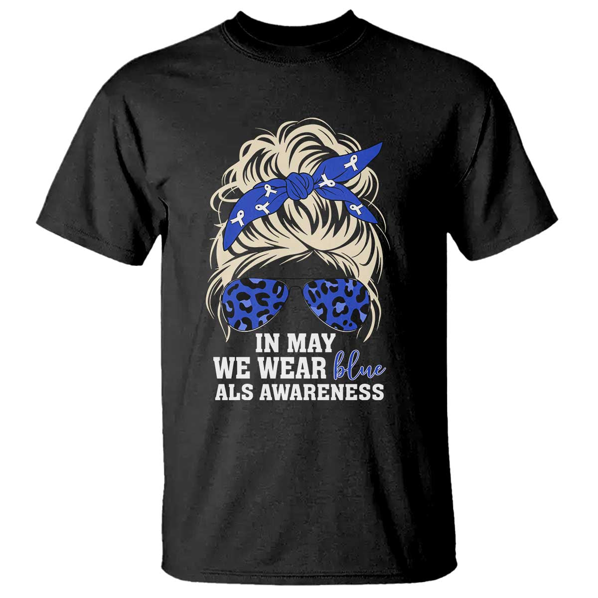 ALS Awareness We Wear Blue In May T Shirt