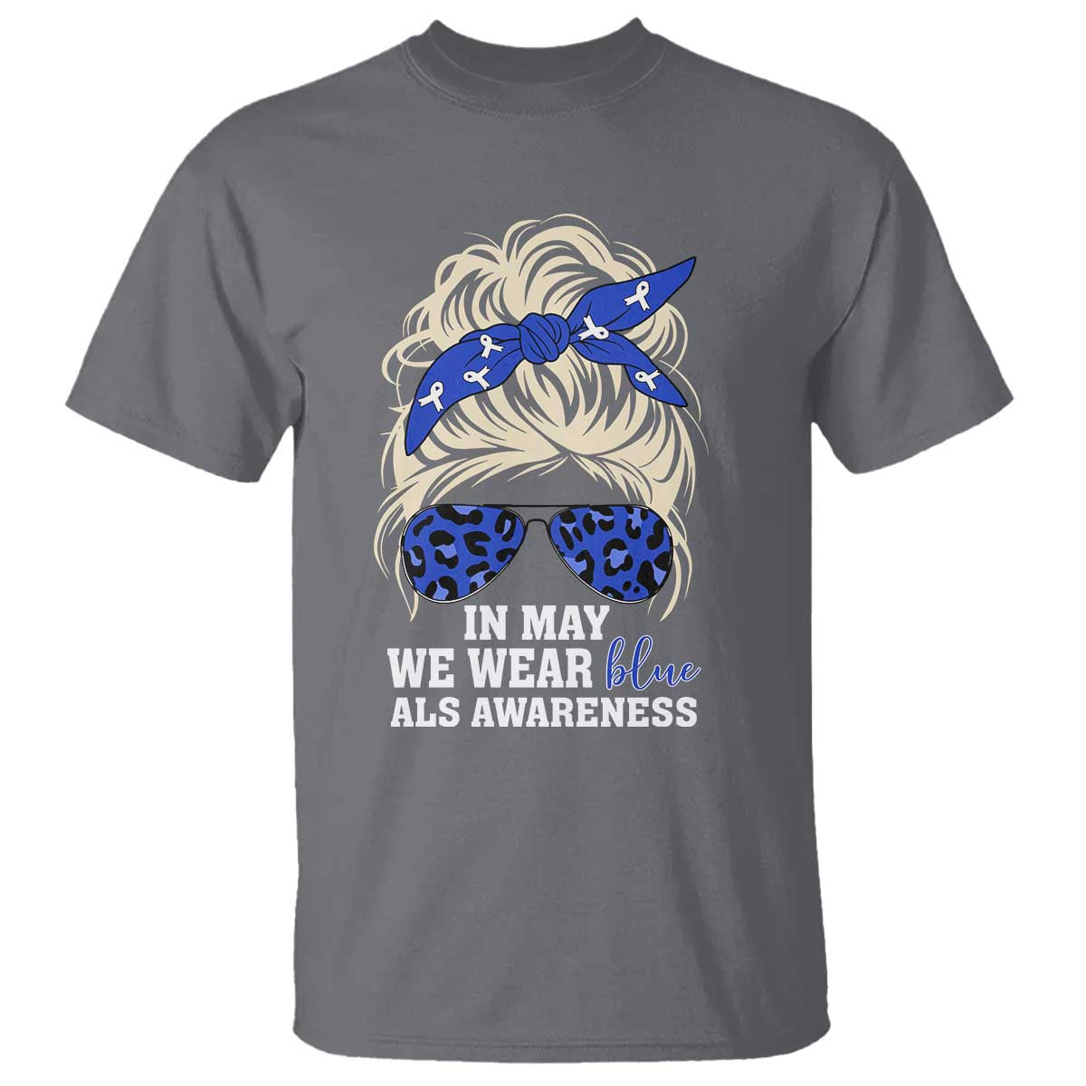 ALS Awareness We Wear Blue In May T Shirt