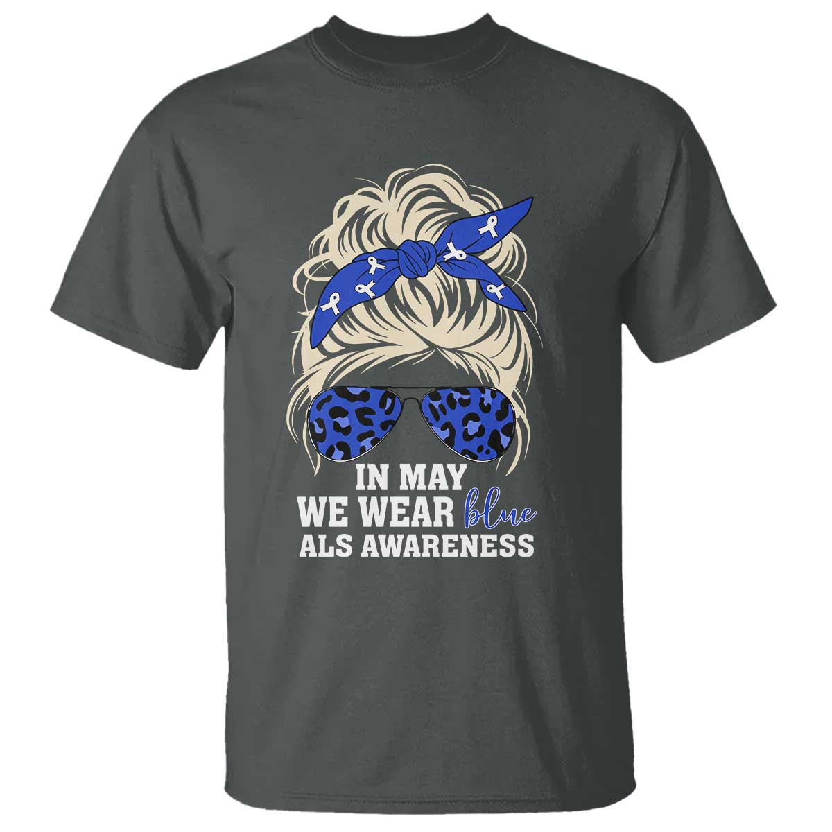 ALS Awareness We Wear Blue In May T Shirt