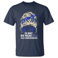 ALS Awareness We Wear Blue In May T Shirt
