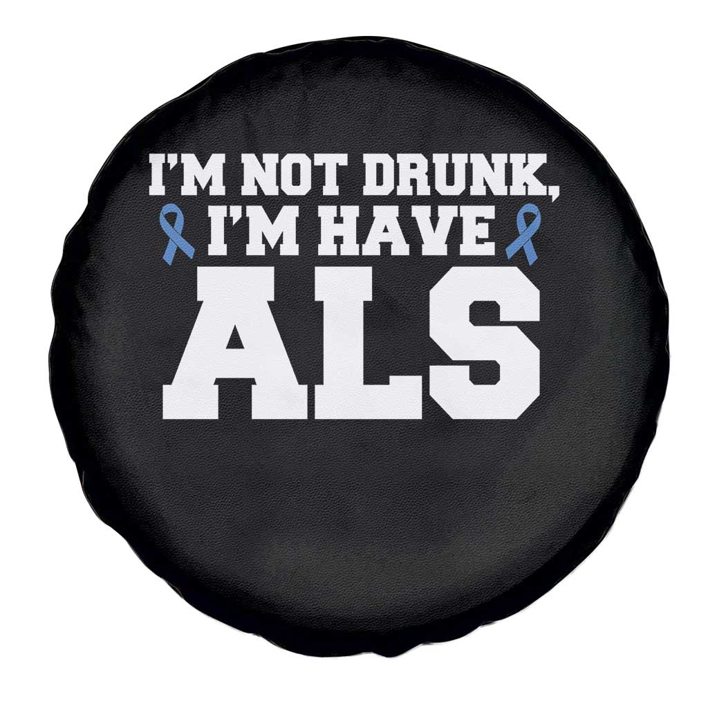 ALS Awareness Spare Tire Cover Im Not Drunk I Have ALS