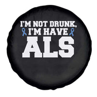 ALS Awareness Spare Tire Cover Im Not Drunk I Have ALS