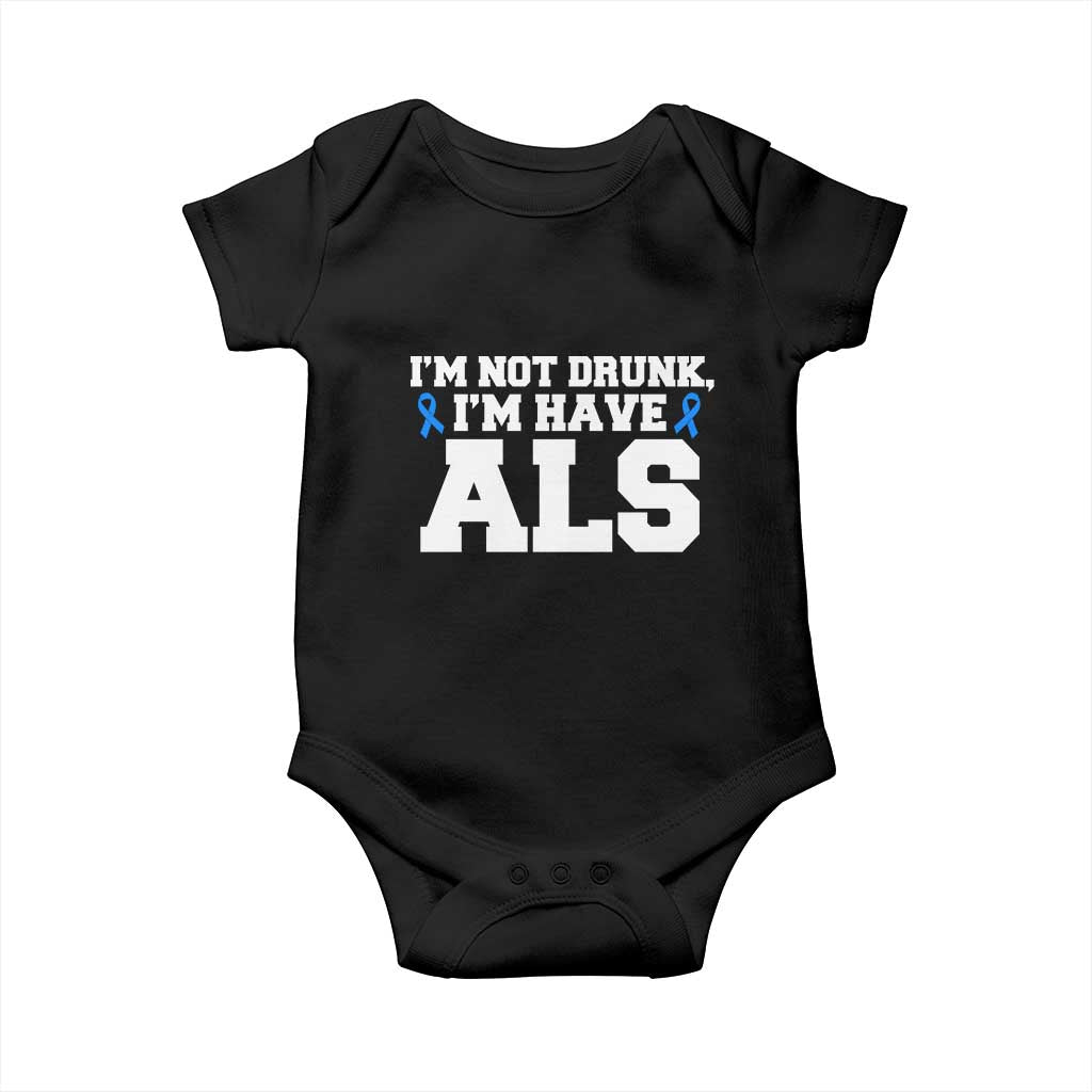 ALS Awareness Baby Onesie Im Not Drunk I Have ALS