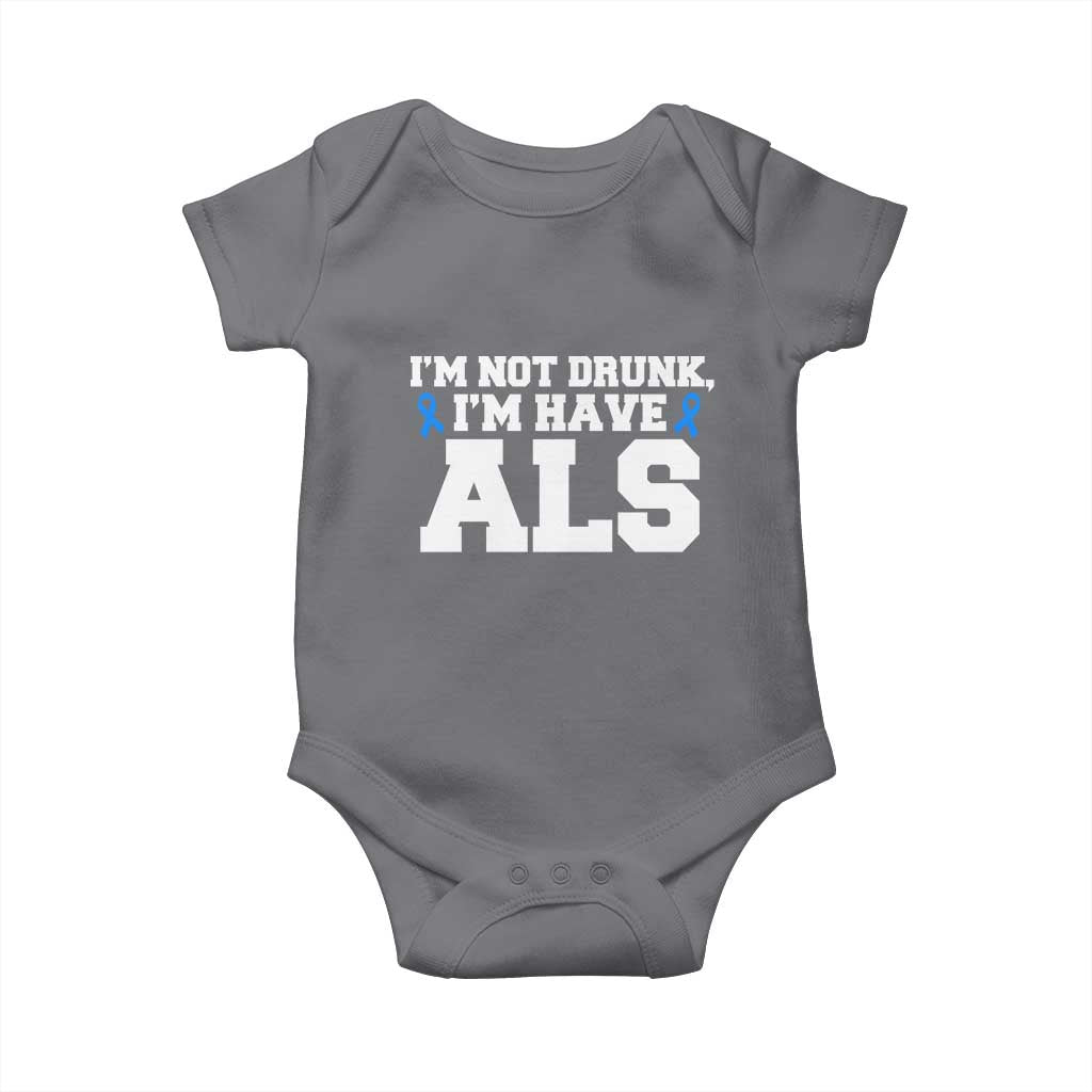 ALS Awareness Baby Onesie Im Not Drunk I Have ALS