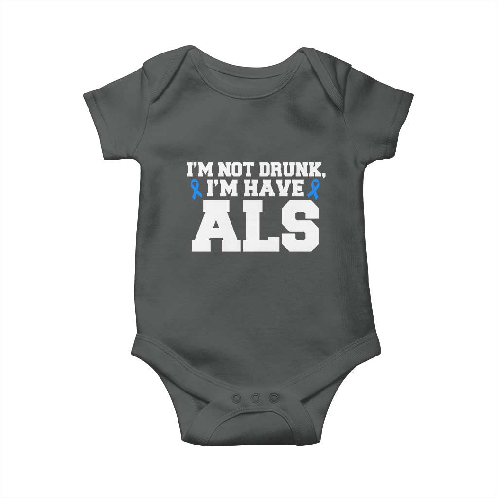 ALS Awareness Baby Onesie Im Not Drunk I Have ALS
