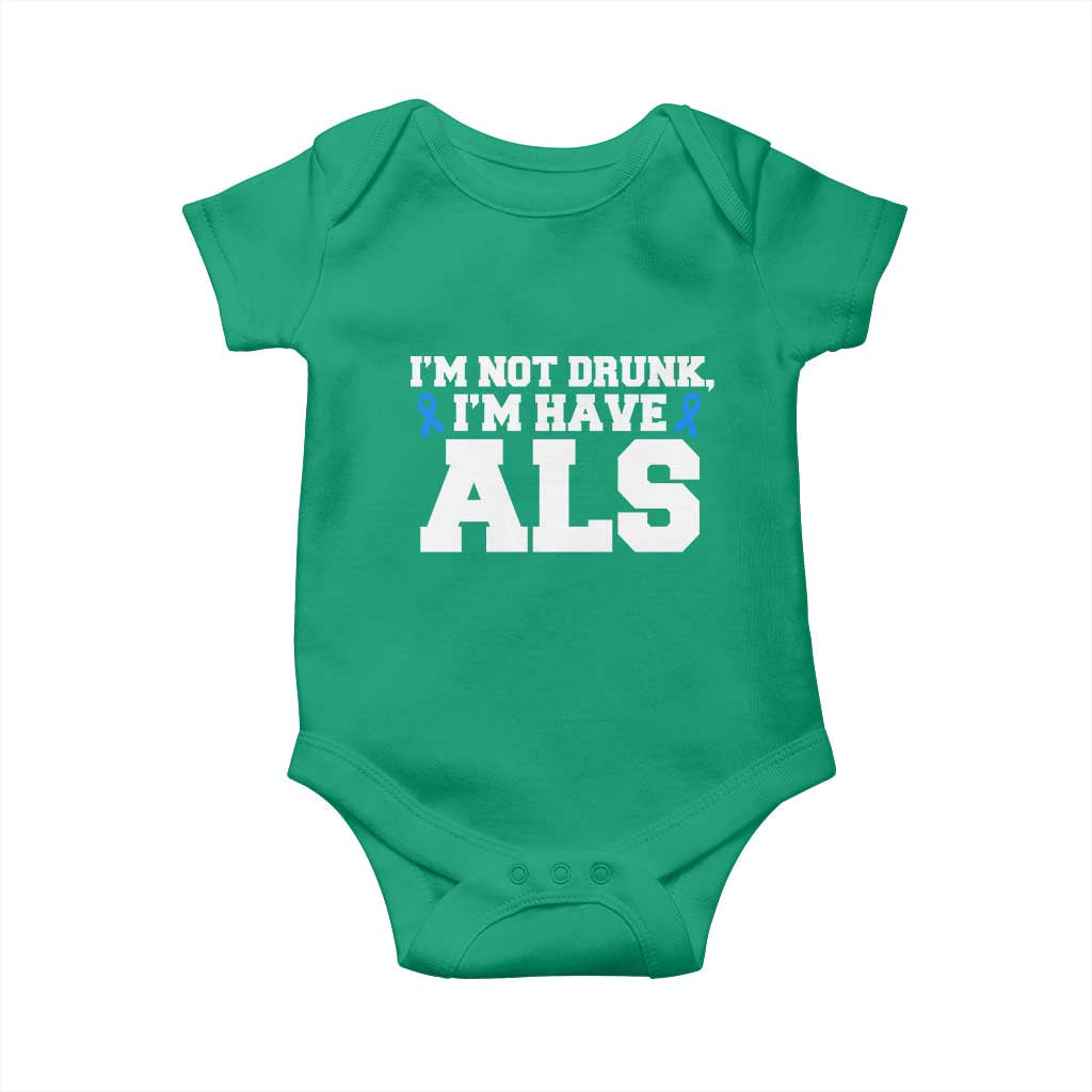 ALS Awareness Baby Onesie Im Not Drunk I Have ALS