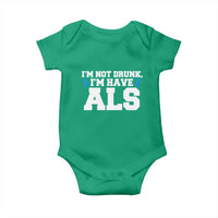 ALS Awareness Baby Onesie Im Not Drunk I Have ALS
