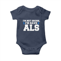 ALS Awareness Baby Onesie Im Not Drunk I Have ALS