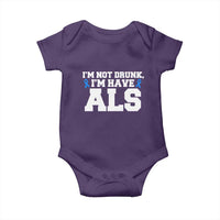 ALS Awareness Baby Onesie Im Not Drunk I Have ALS