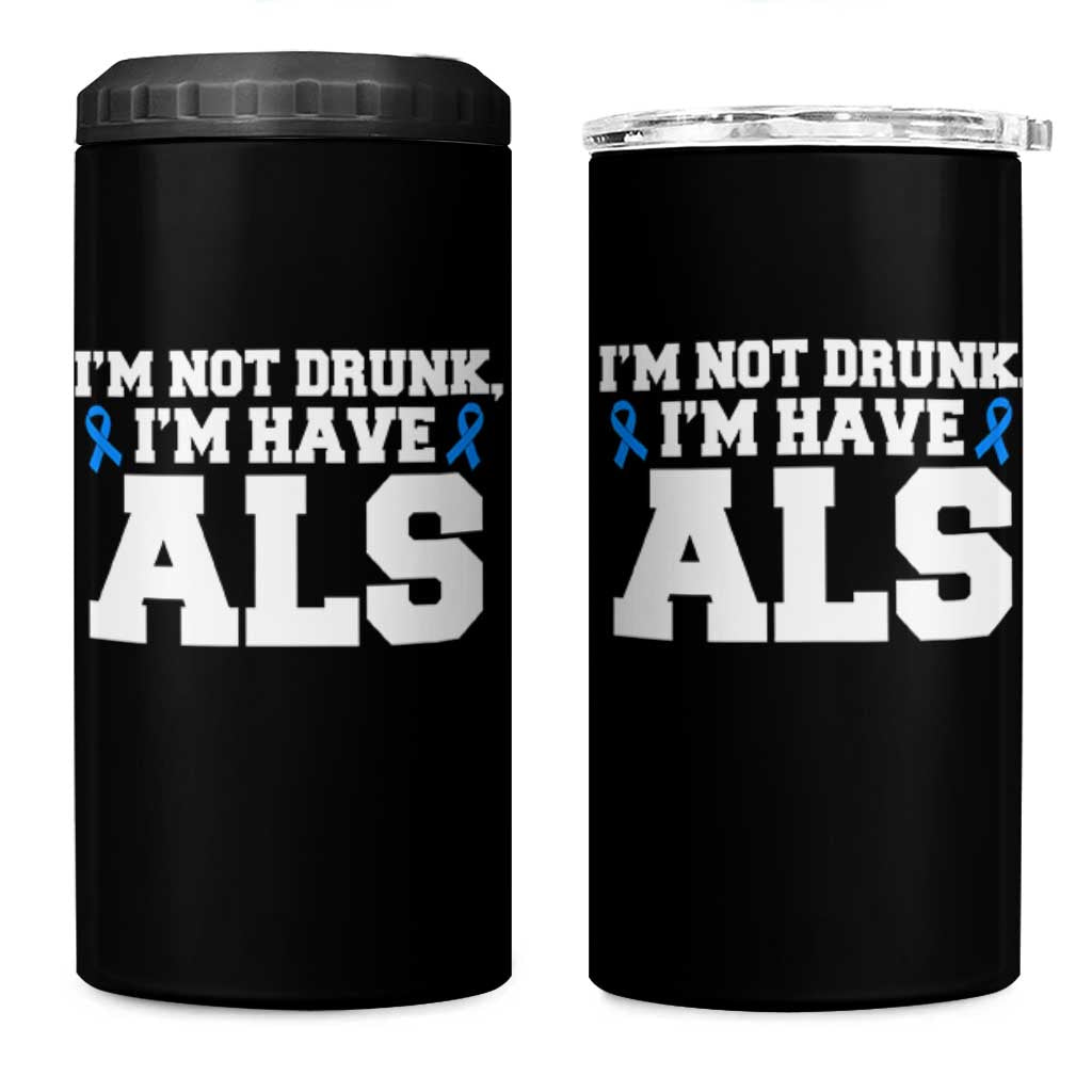 ALS Awareness 4 in 1 Can Cooler Tumbler Im Not Drunk I Have ALS
