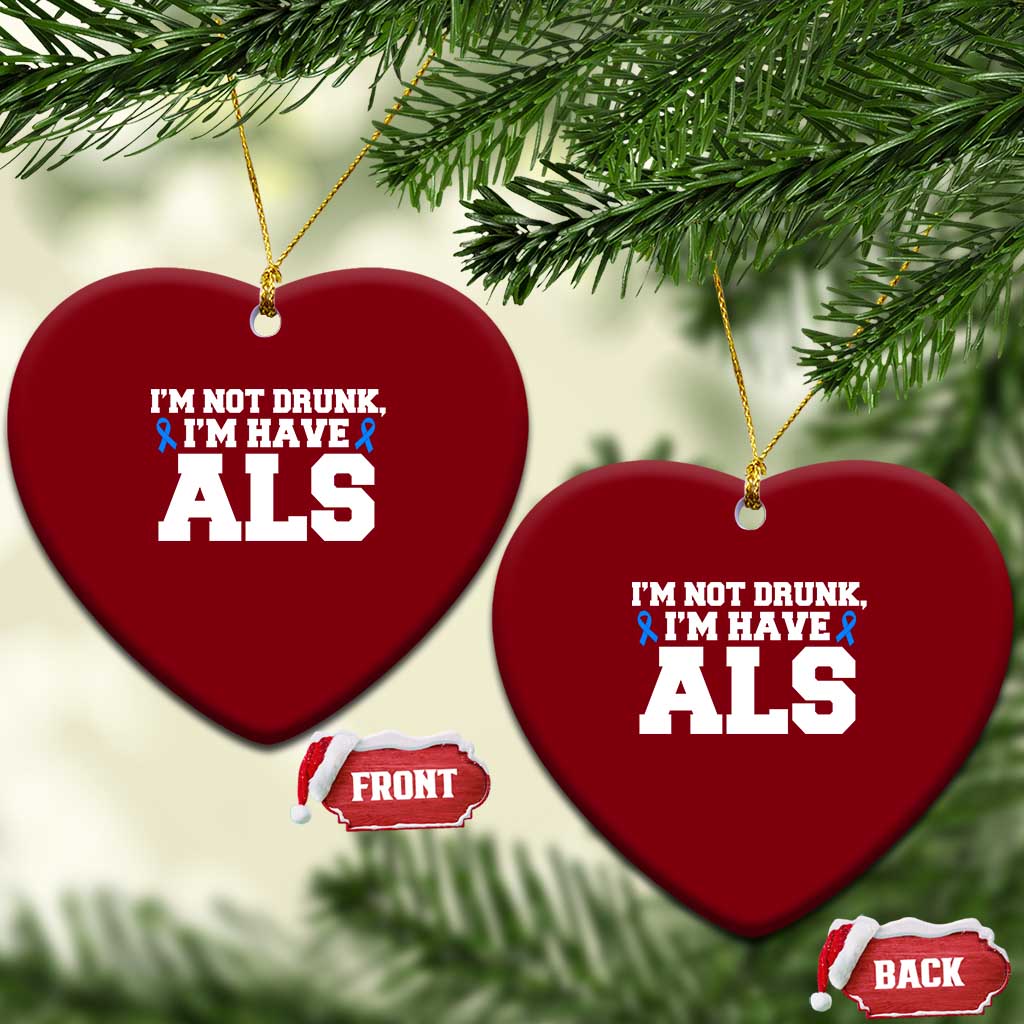 ALS Awareness Ceramic Ornament Im Not Drunk I Have ALS