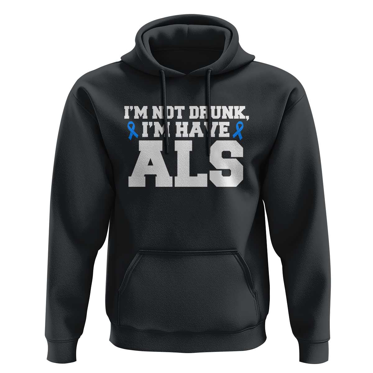 ALS Awareness Hoodie Im Not Drunk I Have ALS
