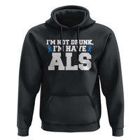 ALS Awareness Hoodie Im Not Drunk I Have ALS