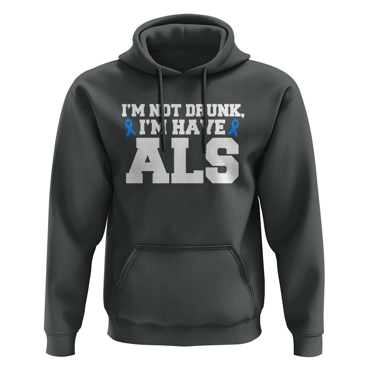 ALS Awareness Hoodie Im Not Drunk I Have ALS