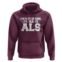 ALS Awareness Hoodie Im Not Drunk I Have ALS
