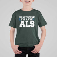 ALS Awareness T Shirt For Kid Im Not Drunk I Have ALS