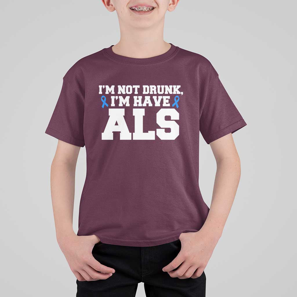 ALS Awareness T Shirt For Kid Im Not Drunk I Have ALS