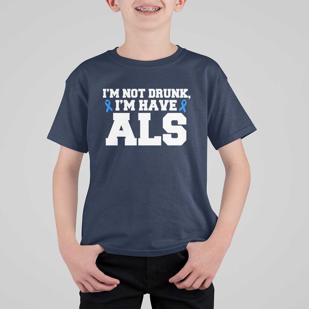 ALS Awareness T Shirt For Kid Im Not Drunk I Have ALS
