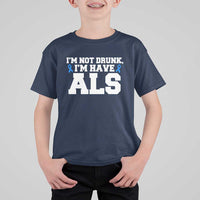 ALS Awareness T Shirt For Kid Im Not Drunk I Have ALS