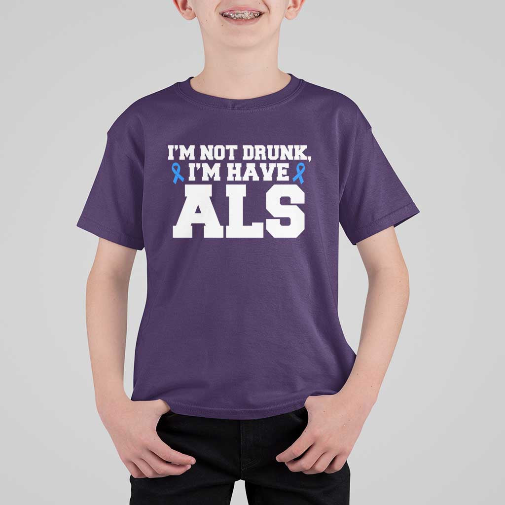 ALS Awareness T Shirt For Kid Im Not Drunk I Have ALS