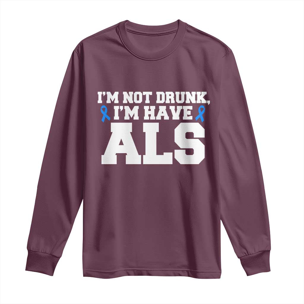 ALS Awareness Long Sleeve Shirt Im Not Drunk I Have ALS
