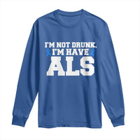 ALS Awareness Long Sleeve Shirt Im Not Drunk I Have ALS