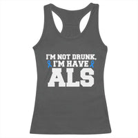 ALS Awareness Racerback Tank Top Im Not Drunk I Have ALS