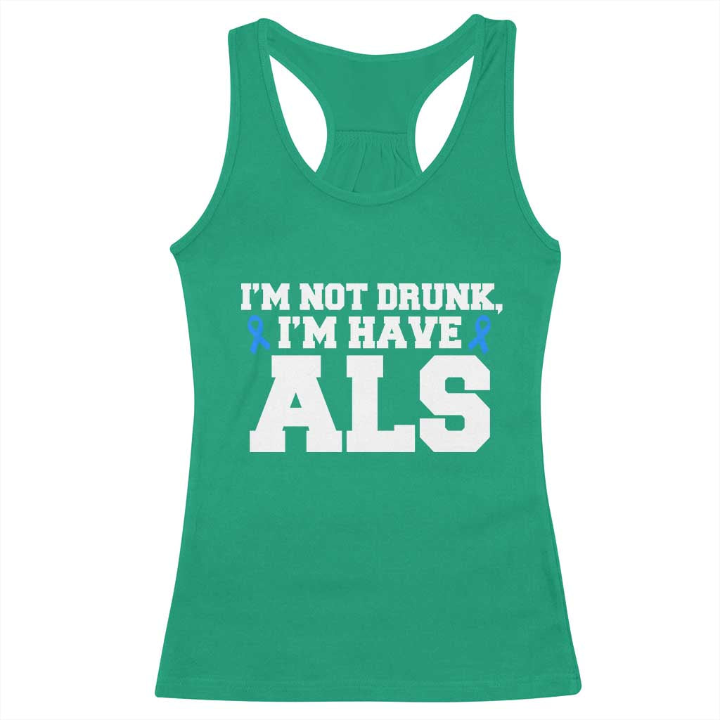 ALS Awareness Racerback Tank Top Im Not Drunk I Have ALS