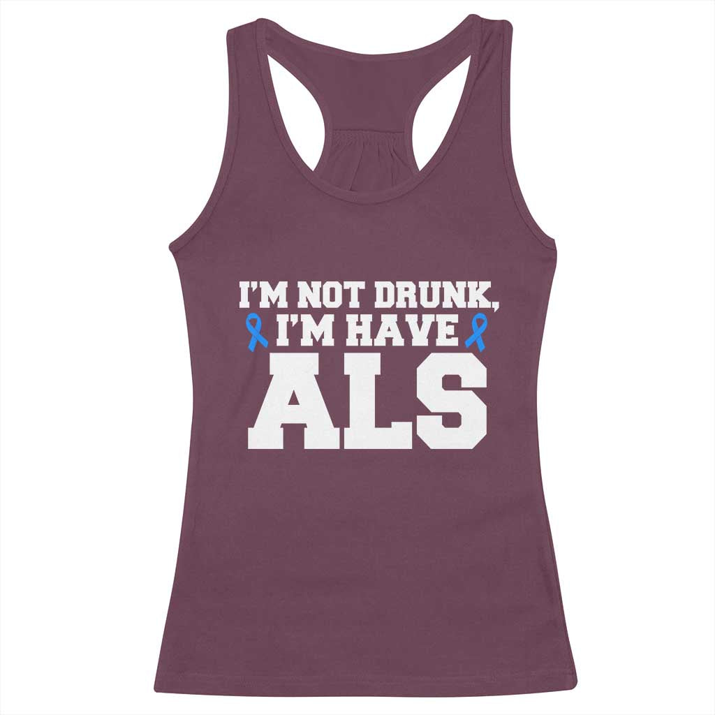 ALS Awareness Racerback Tank Top Im Not Drunk I Have ALS