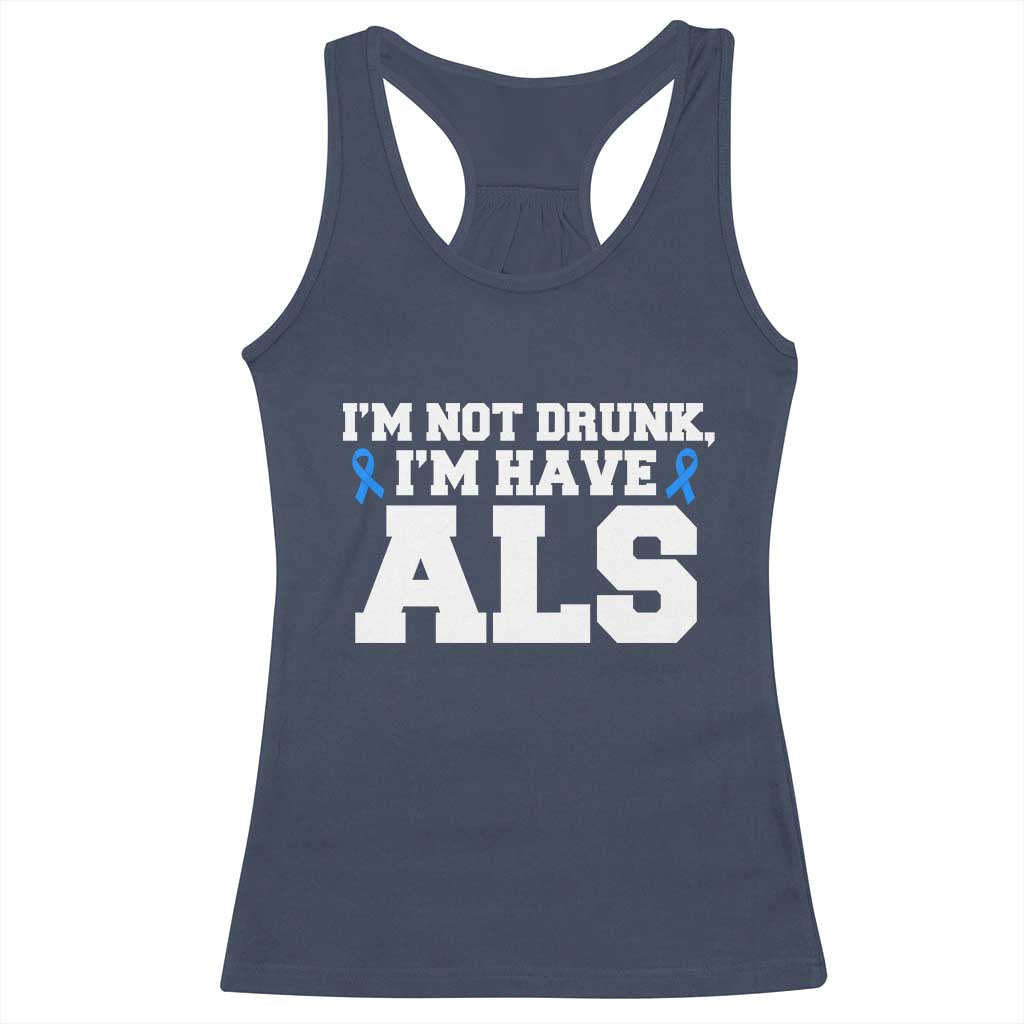 ALS Awareness Racerback Tank Top Im Not Drunk I Have ALS