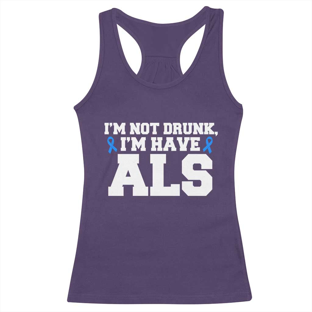ALS Awareness Racerback Tank Top Im Not Drunk I Have ALS