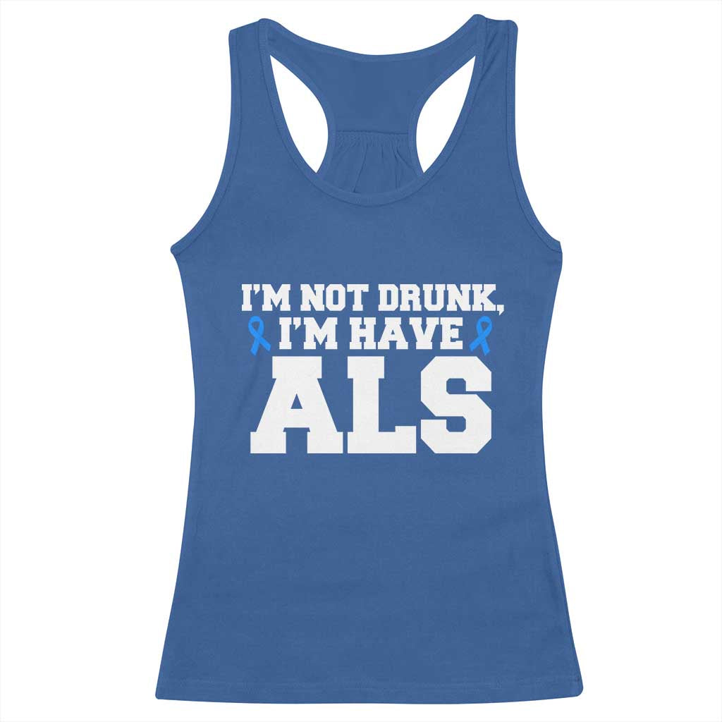 ALS Awareness Racerback Tank Top Im Not Drunk I Have ALS